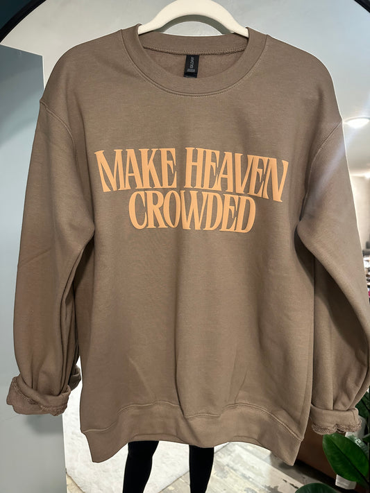 Make Heaven Crowded Crewneck