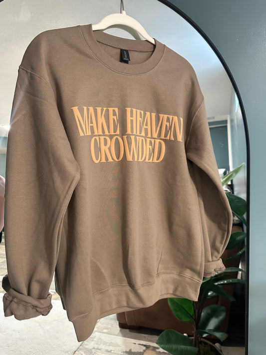 Make Heaven Crowded Crewneck